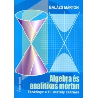 Balázs Márton: Algebra és analitikus mértan 11. o.